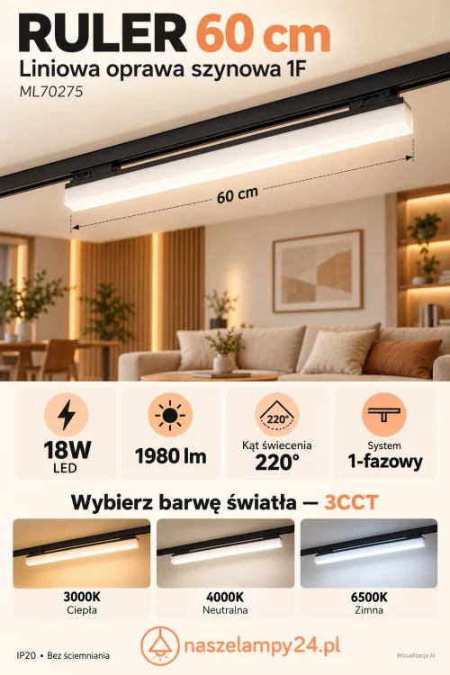 Wybierz liniowe oświetlenie szynowe RULER ML70275. Czarna oprawa 60 cm z LED 18W zapewnia 1980 lm. Ustaw barwę 3000K, 4000K lub 6500K przełącznikiem 3CCT i stwórz oświetlenie salonu lub biura. System 1F, IP20.