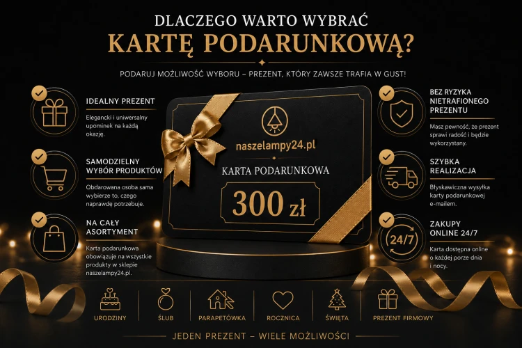 Nie wiesz, jaką lampę wybrać? Karta Podarunkowa 300 zł NaszeLampy24 daje pełną swobodę wyboru spośród tysięcy produktów. To elegancki i praktyczny prezent na każdą okazję.