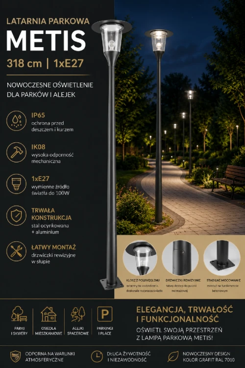 Nowoczesna latarnia parkowa METIS MTS-ME27 o wysokości 318 cm łączy elegancki wygląd z trwałą konstrukcją. Słup ze stali ocynkowanej, aluminiowa głowica i klosz z poliwęglanu gwarantują odporność na warunki atmosferyczne.